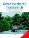 Gewässerkarte Frankreich: Mit den Hauptwasserstraßen der Benelux-Länder Maps & Plans