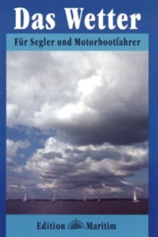 Das Wetter: Für Segler und Motorbootfahrer Leisure & Fun
