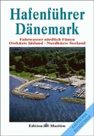 Hafenführer Dänemark, Bd.3, Fahrwasser nördlich Fünen, Ostküste Jütland, Nordküste Seeland Travel