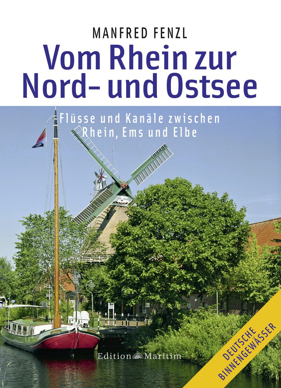 Vom Rhein zur Nord- und Ostsee: Mit Flüssen und Kanälen zwischen Rhein, Ems und Elbe: Flüsse und Kanäle zwischen Rhein, Ems und Elbe (Deutsche Binnengewässer) Leisure, Home & Garden