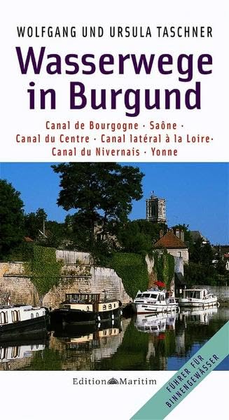 Wasserwege in Burgund: Canal de Bourgogne, Saône, Canal du Centre, Canal latéral à la Loire, Canal du Nivernais, Yonne: Canal de Bourgogne, Saone, ... lateral a la Loire, Canal du Nivernais, Yonne Leisure, Home & Garden