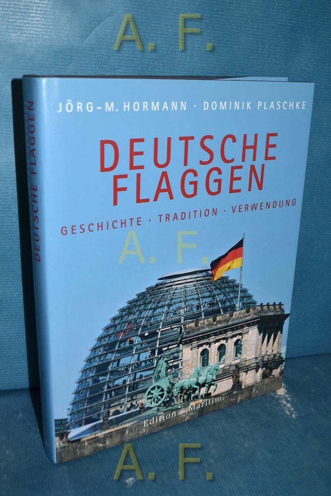 Deutsche Flaggen: Geschichte - Tradition - Verwendung German history