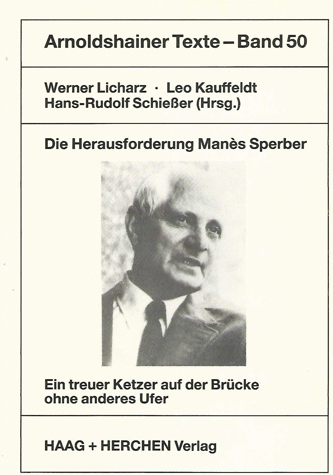Die Herausforderung Manes Sperber. Ein treuer Ketzer auf der Brücke ohne anderes Ufer Books