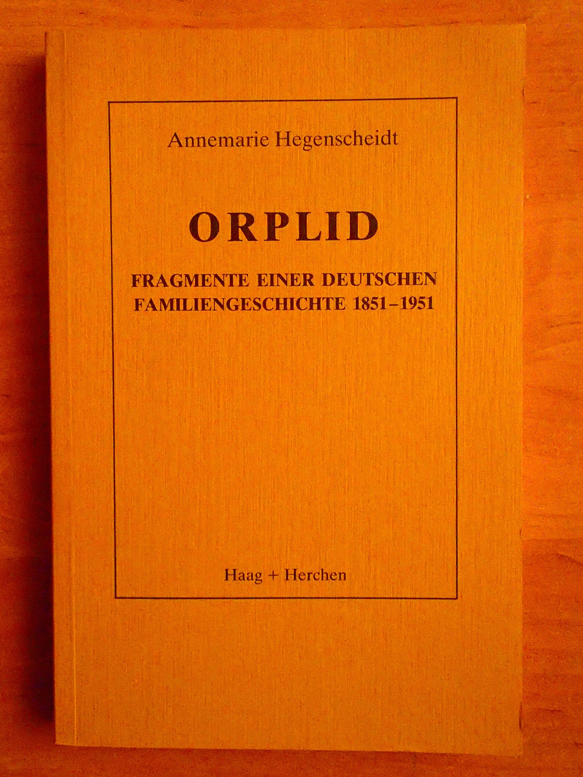 Orplid. Fragmente einer deutschen Familiengeschichte 1851-1951 book