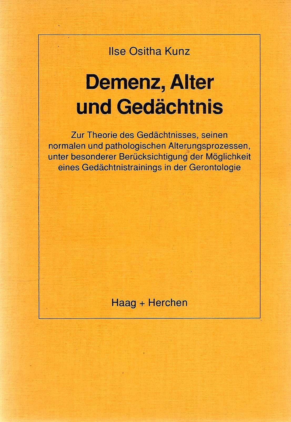 Demenz, Alter und Gedächtnis: Zur Theorie des Gedächtnisses, seinen normalen und pathologischen Alterungsprozessen, unter besonderer Berücksichtigung ... eines Gedächtnistrainings in der Gerontologie Medicine