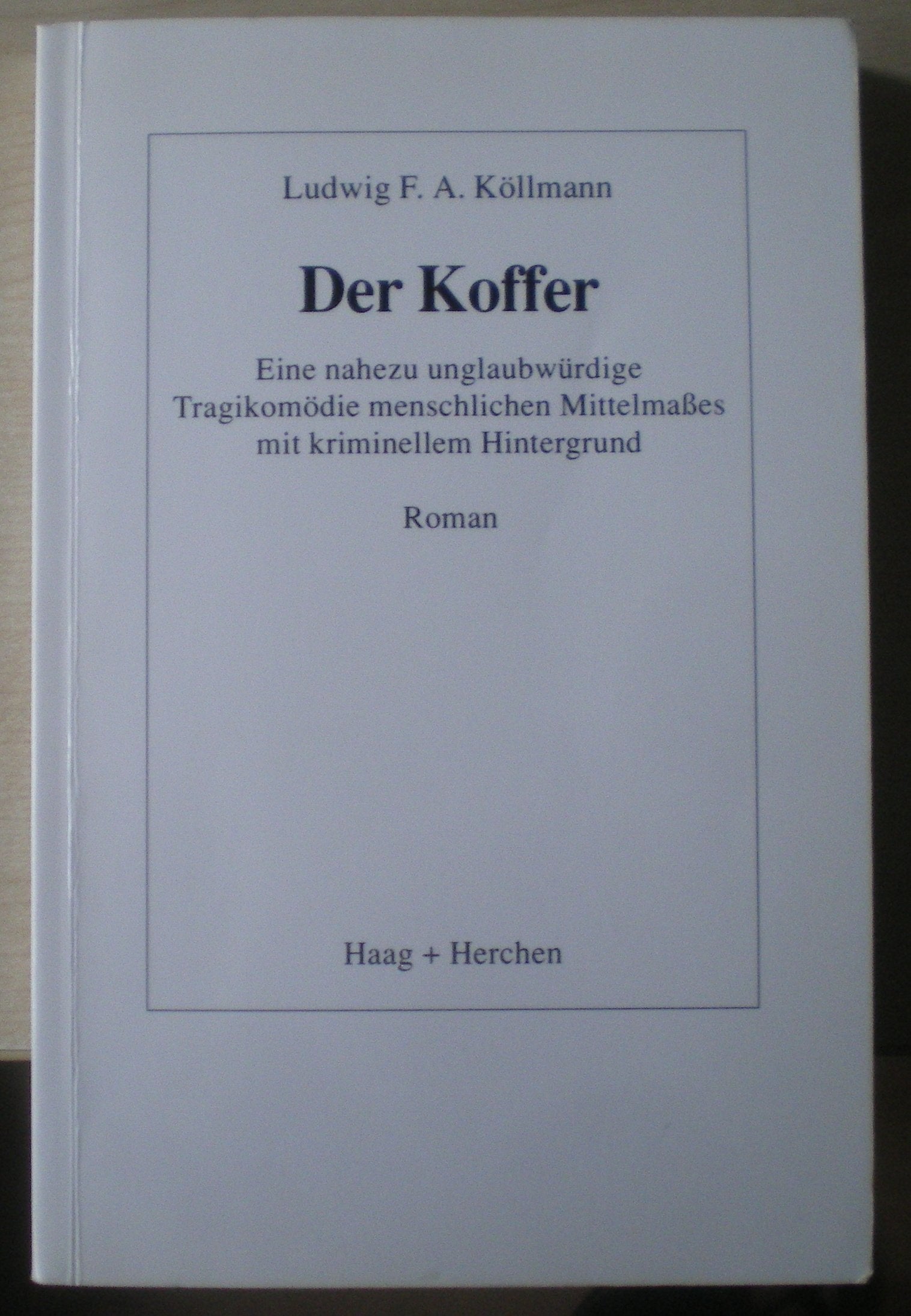 Der Koffer. Eine nahezu unglaubwürdige Tragikomödie menschlichen Mittelmasses mit kriminellem Hintergrund Books