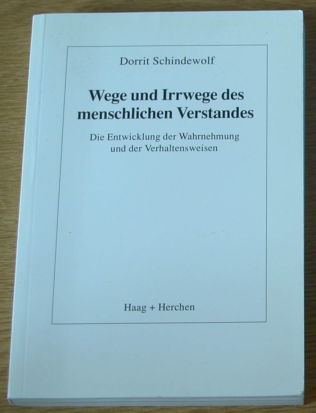 Wege und Irrwege des menschlichen Verstandes. Die Entwicklung der Wahrnehmung und der Verhaltensweisen Books