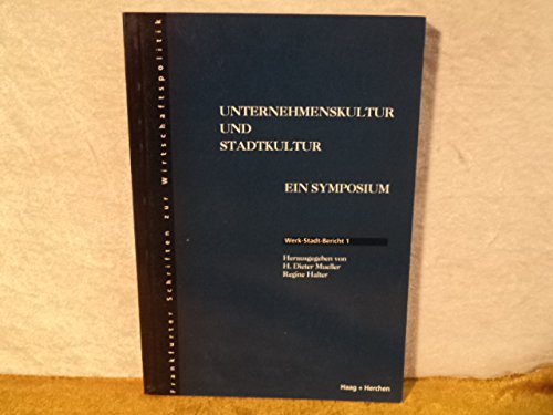Unternehmenskultur und Stadtkultur in Frankfurt am Main. Frankfurt auf dem Weg zu einer Werk-Stadt der Moderne? Ein Symposium Books