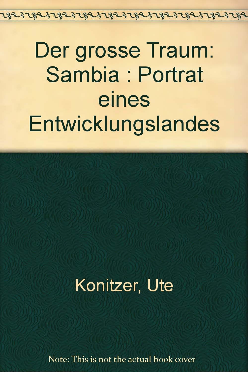 Der grosse Traum. Sambia - Porträt eines Entwicklungslandes Social Sciences