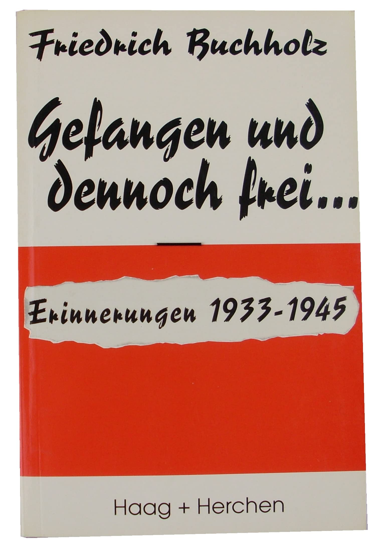 Gefangen und dennoch frei: Bausteine eines Lebens. Erinnerungen 1933-1945 German history