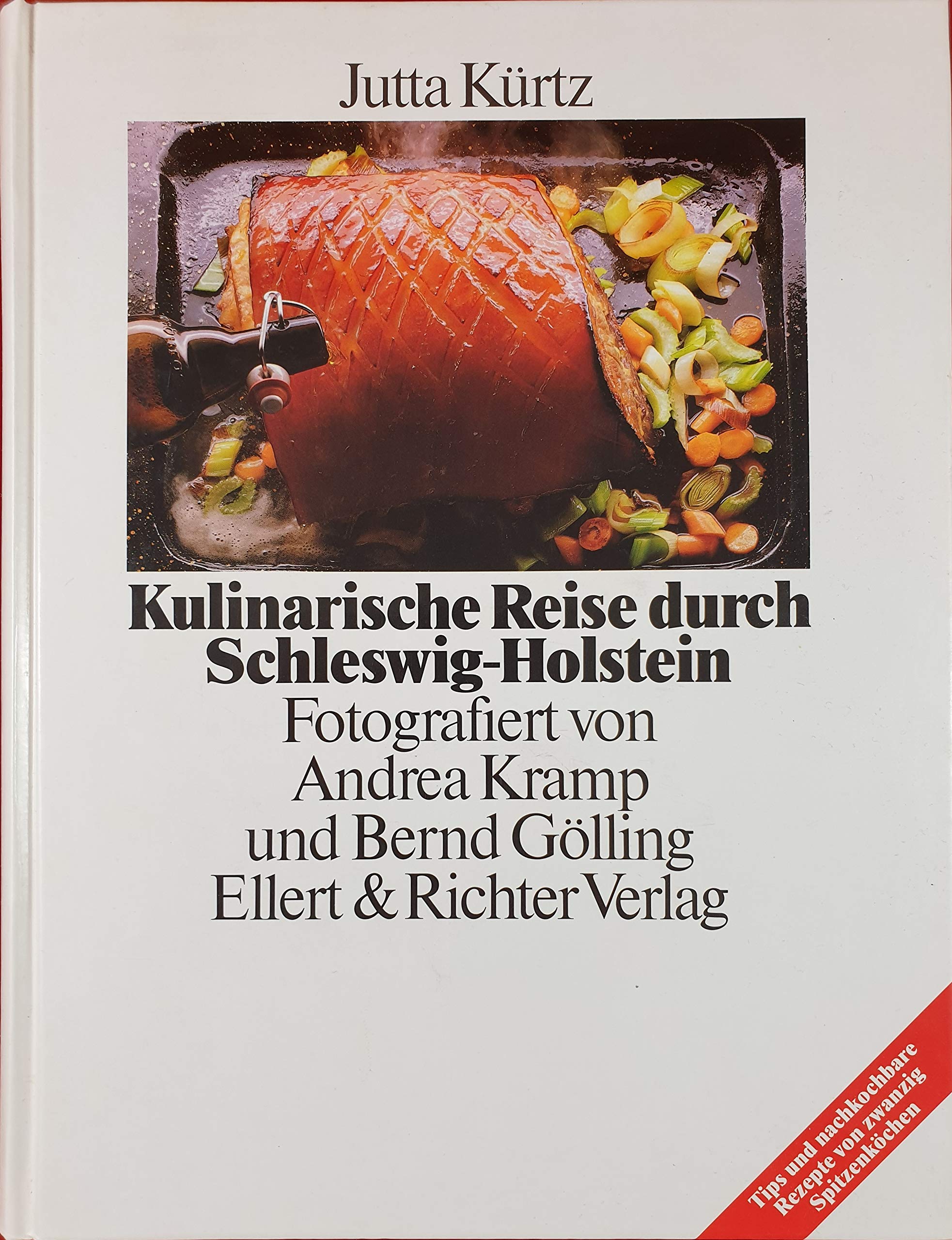 Kulinarische Reise durch Schleswig-Holstein: Tips und nachkochbare Rezepte von zwanzig Spitzenköchen Travel Guides