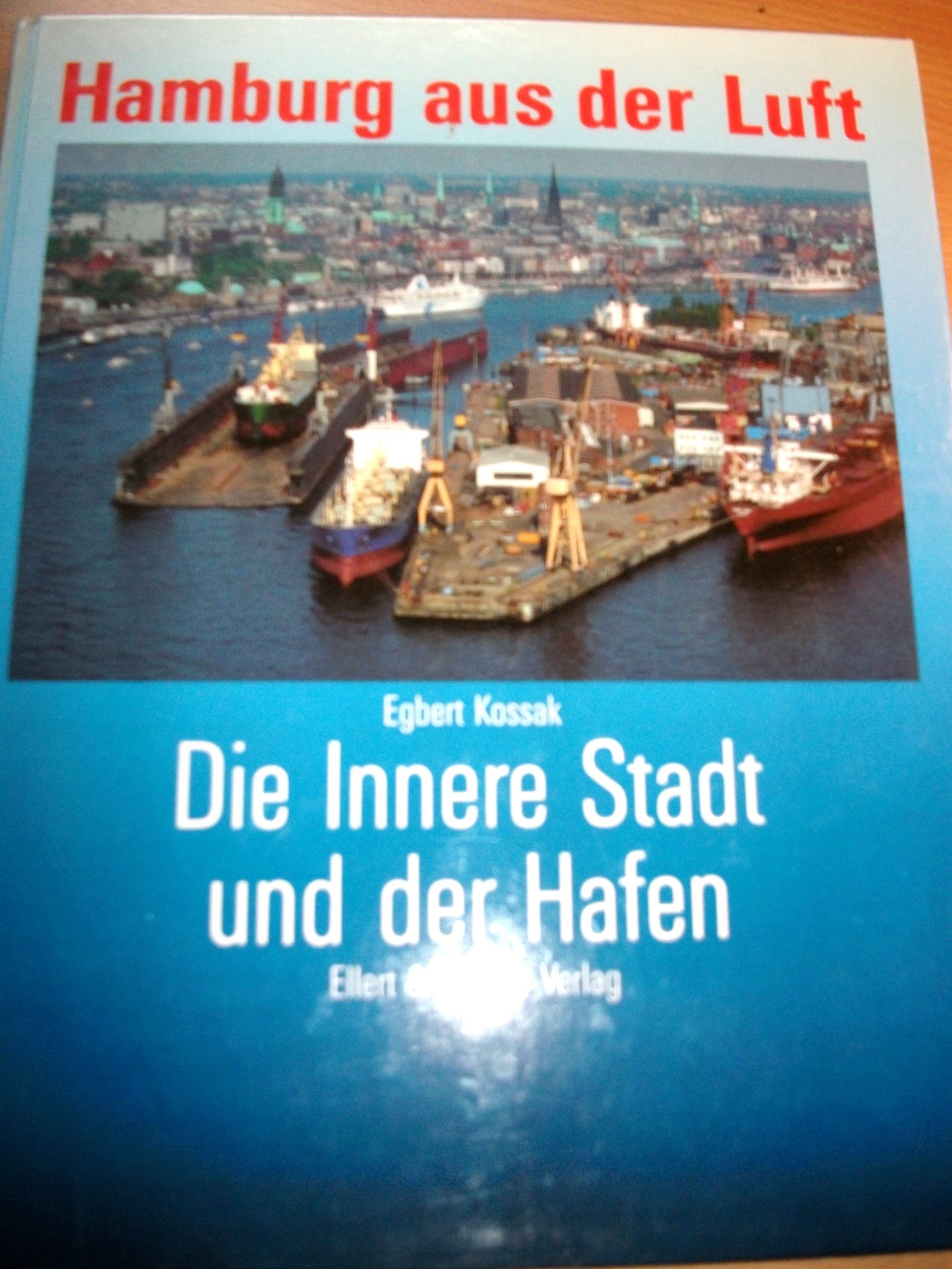 Hamburg aus der Luft, Die Innere Stadt und der Hafen: Dt. /Engl. / Die Innere Stadt und der Hafen (Hamburg aus der Luft: Dt. /Engl.) Travel Books