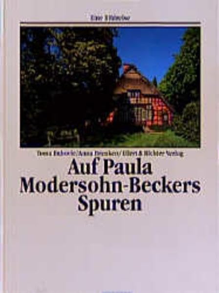 Auf Paula Modersohn- Beckers Spuren. Eine Bildreise book
