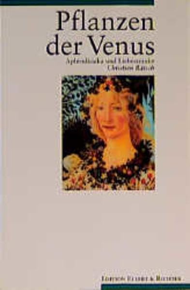Pflanzen der Venus. Aphrodisiaka und Liebestränke (Edition Ellert & Richter) Garden & Plants