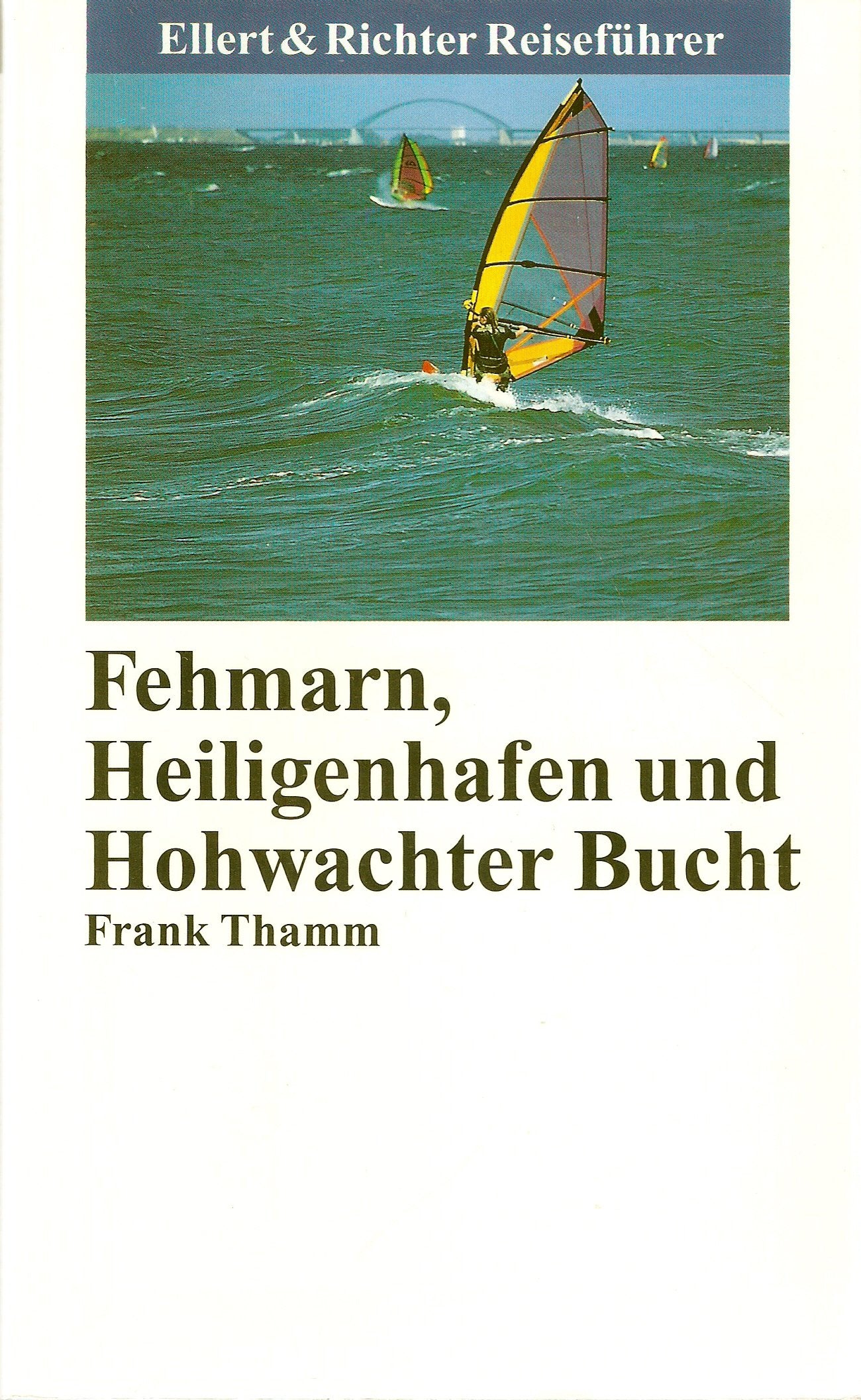 Fehmarn, Heilgenhafen und Hohwachter Bucht (Ellert & Richter Reiseführer) Travel