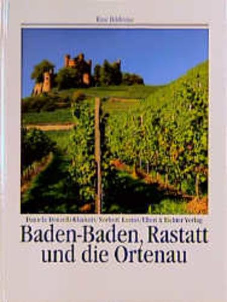 Baden-Baden, Rastatt und die Ortenau: Eine Bildreise Travel