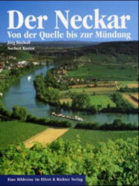 Der Neckar. Von der Quelle bis zur Mündung: Eine Bildreise Travel