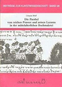 Die Parabel vom reichen Prasser und armen Lazarus in der mittelalterlichen Buchmalerei (Beiträge zur Kunstwissenschaft (BZK)) Film, Art & Culture