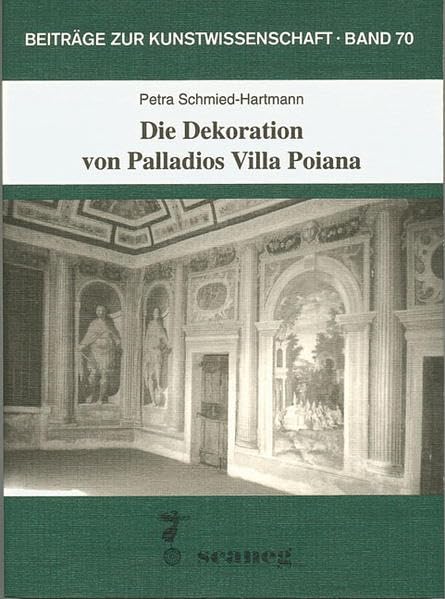 Die Dekoration von Palladios Villa Poiana: Diss. (Beiträge zur Kunstwissenschaft (BZK)) Architecture
