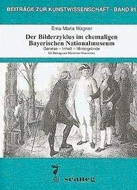 Der Bilderzyklus im ehemaligen Bayerischen Nationalmuseum. Genese Inhalt Hintergründe. Ein Beitrag zum Münchner Historismus Film, Art & Culture