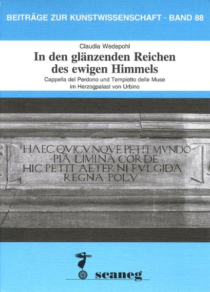 In den glänzenden Reichen des ewigen Himmels: Cappella del Perdono und Tempietto delle Muse im Herzogpalast von Urbino (Beiträge zur Kunstwissenschaft (BZK)) Film, Art & Culture