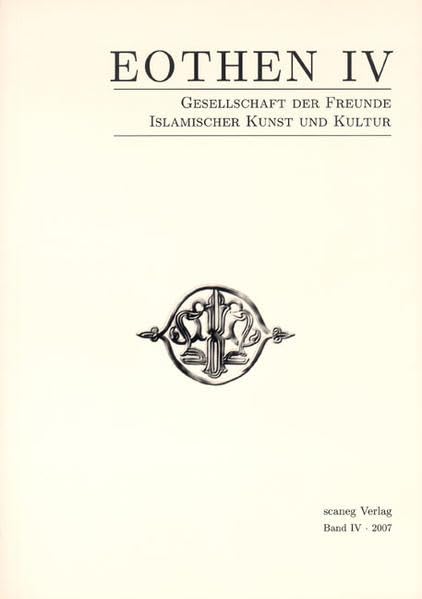 EOTHEN IV: Jahrbuch der Gesellschaft der Freunde Islamischer Kunst und Kultur e.V. Film, Art & Culture
