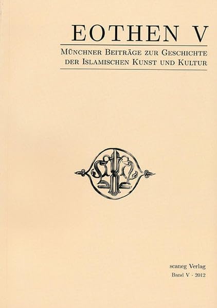 EOTHEN V: Münchner Beiträge zur Geschichte der islamischen Kunst und Kultur Film, Art & Culture