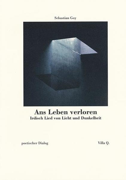 Ans Leben verloren: Irdisch Lied von Licht und Dunkelheit. poetischer Dialog (Phöbus - Eine Sammlung für Texte) Poetry