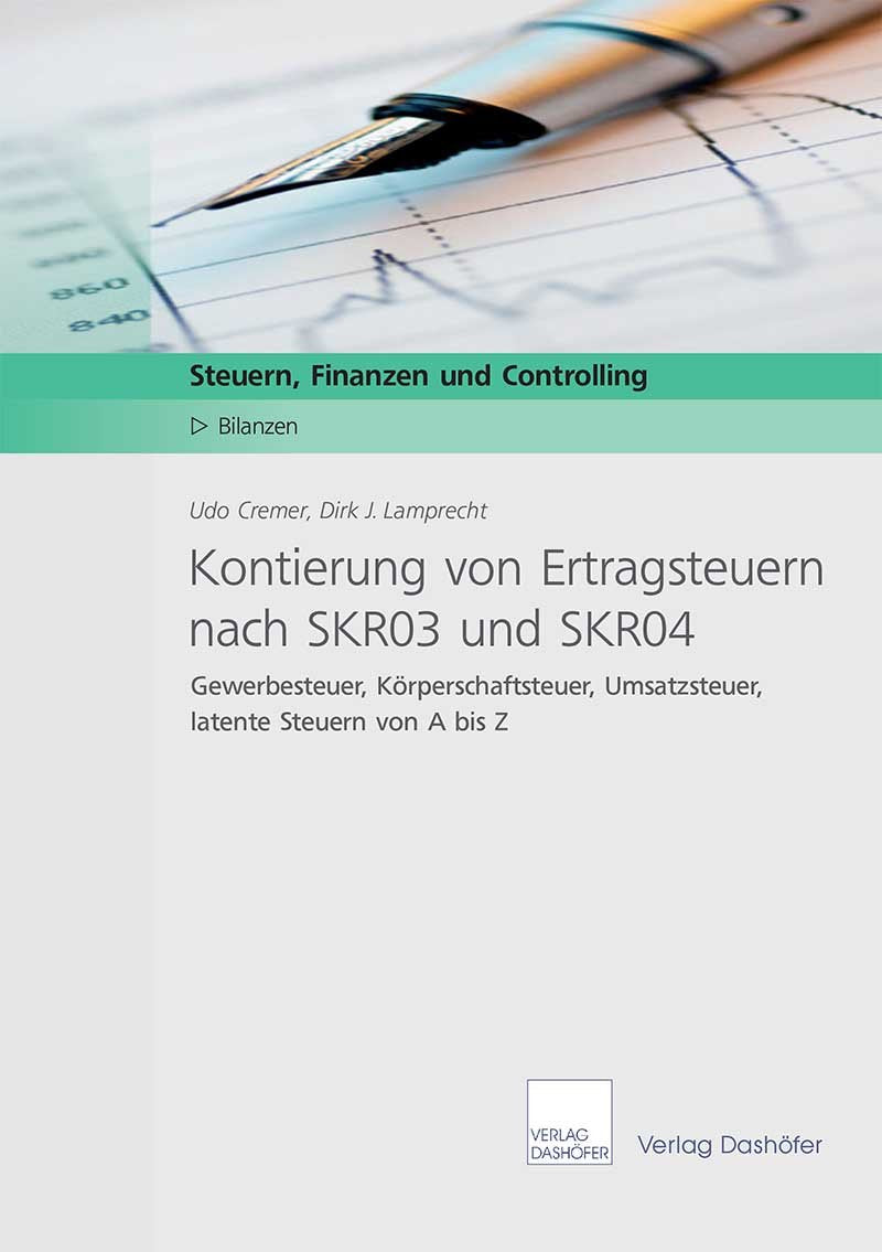 Kontierung von Ertragsteuern nach SKR03 und SKR04: Gewerbesteuer, Körperschaftsteuer, Umsatzsteuer und latente Steuern von A bis Z book