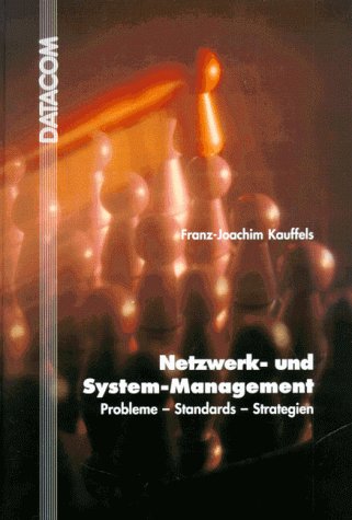 Netzwerk- und System- Management. Probleme, Standards, Strategien Books