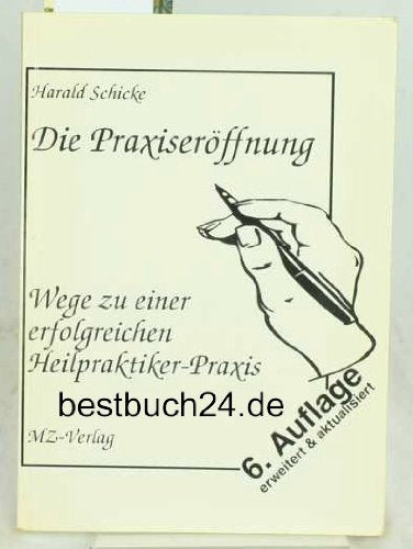 Die Praxiseröffnung - Wege zu einer erfolgreichen Heilpraktiker-Praxis Books