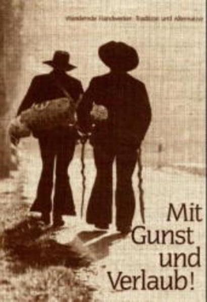 Mit Gunst und Verlaub!: Wandernde Handwerker: Tradition und Alternative Law