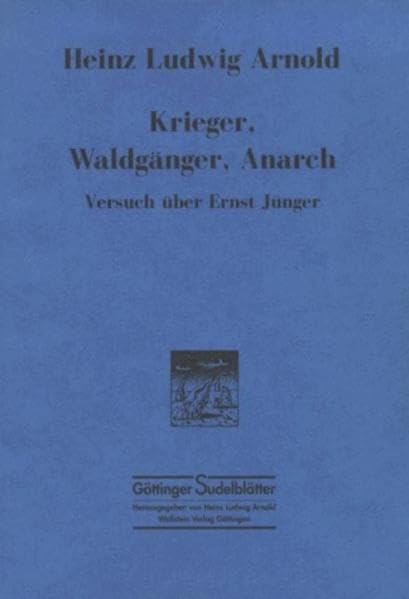Krieger, Waldgänger, Anarch: Versuch über Ernst Jünger (Göttinger Sudelblätter) Contemporary literature