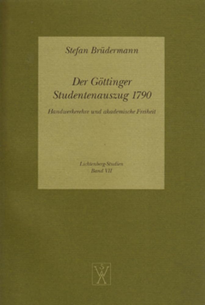 Der Göttinger Studentenauszug 1790: Handwerkerehre und akademische Freiheit (Lichtenberg Studien) Contemporary literature