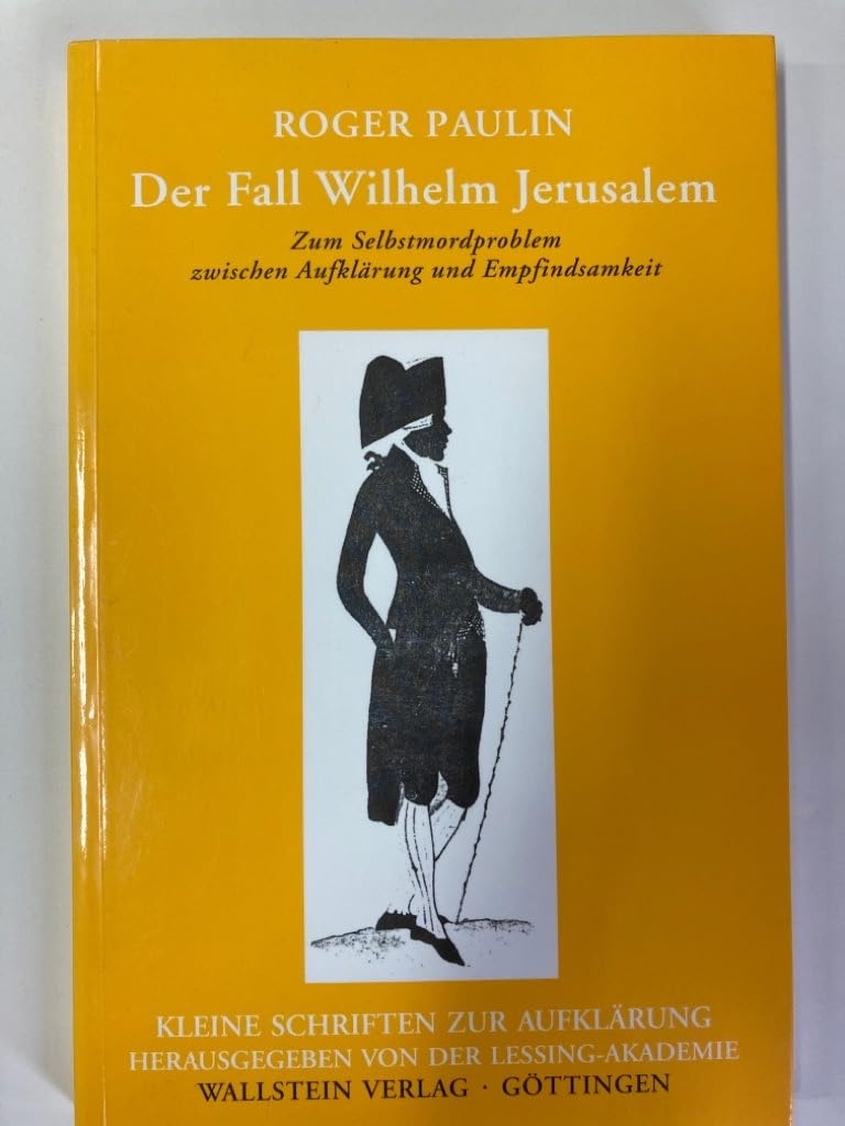 Der Fall Wilhelm Jerusalem: Zum Selbstmordproblem zwischen Aufklärung und Empfindsamkeit (Kleine Schriften zur Aufklärung) General education