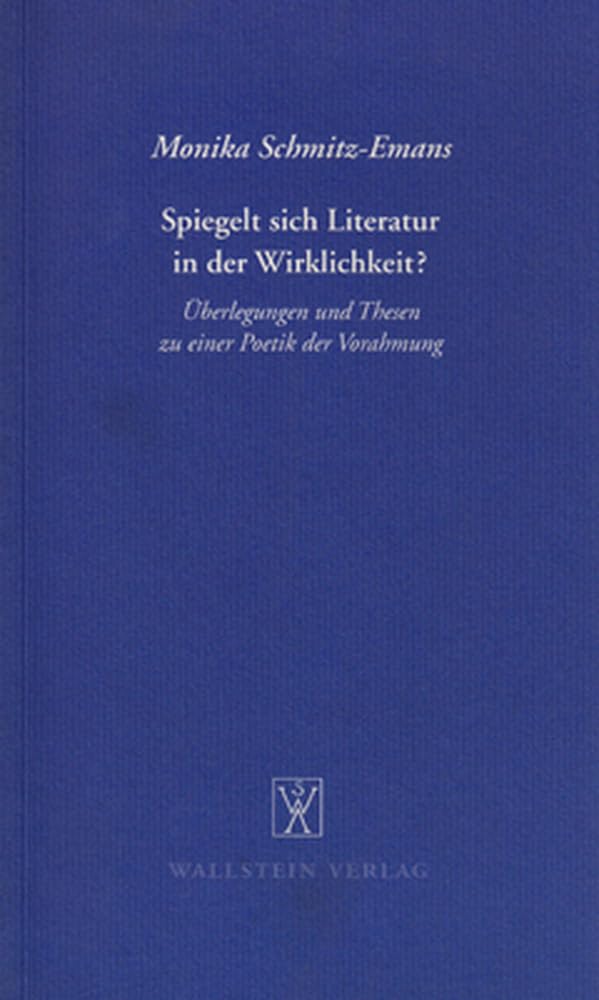 Spiegelt sich Literatur in der Wirklichkeit? Überlegungen und Thesen zu einer Poesie der Vorahmung: Antworten auf die Preisfrage der Deutschen Akademie für Sprache und Dichtung vom Jahr 1992 Contemporary literature Books