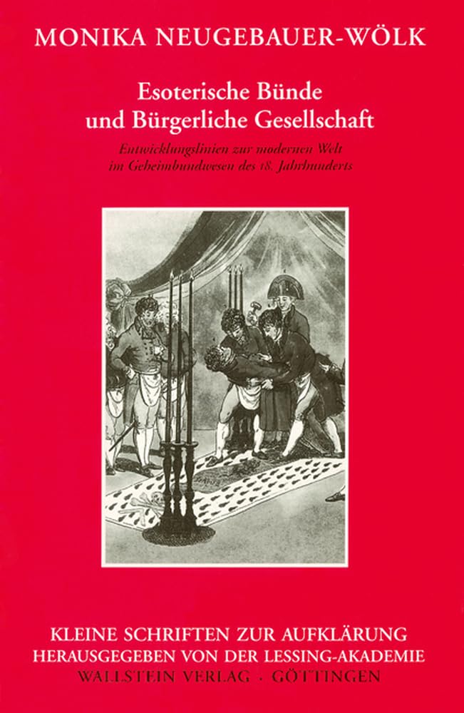 Esoterische Bünde und Bürgerliche Gesellschaft. Entwicklungslinien zur modernen Welt im Geheimbundwesen des 18. Jahrhunderts book