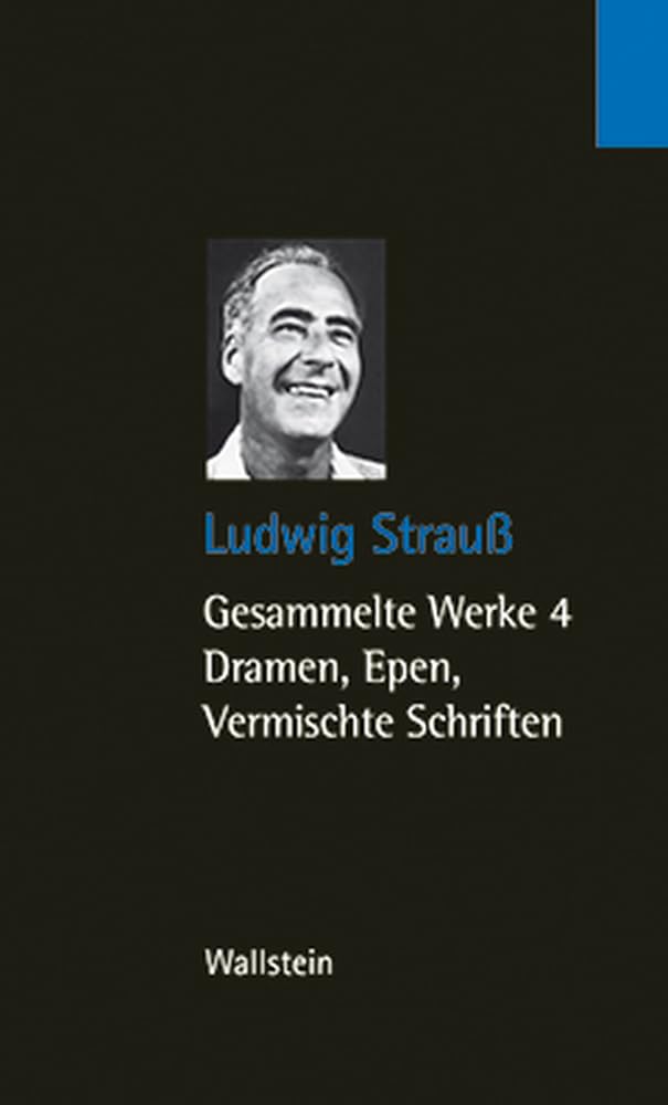 Gesammelte Werke, 4 Bde., Bd.4, Dramen, Epen, Vermischte Schriften: Band 4: Dramen, Epen, Vermischte Schriften (Veröffentlichung der Deutschen Akademie für Sprache und Dichtung) Essays & Short Stories