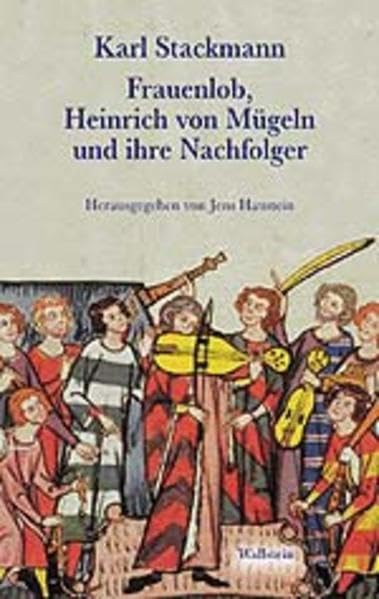Frauenlob, Heinrich von Mügeln und ihre Nachfolger: Hrsg. v. Jens Haustein Poetry