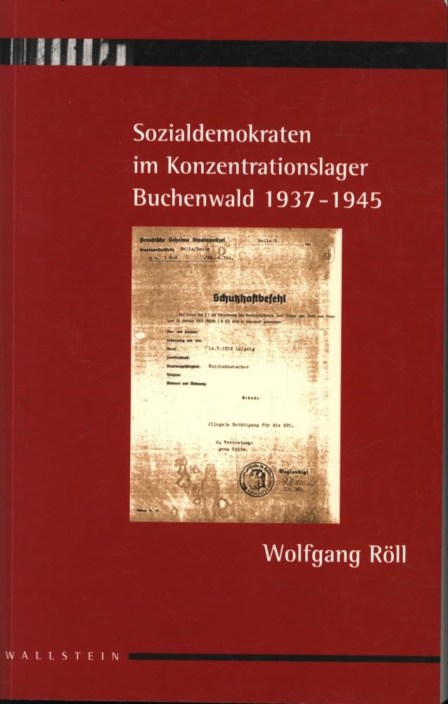 Sozialdemokraten im Konzentrationslager Buchenwald 1937-1945: Unter Einbeziehung biographischer Skizzen. Hrsg. v. d. Stiftung Gedenkstätten Buchenwald u. Mittelbau-Dora. Politics & History
