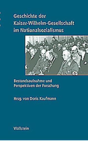 Geschichte der Kaiser-Wilhelm-Gesellschaft im Nationalsozialismus: Bestandsaufnahme und Perspektiven der Forschung Politics & Society
