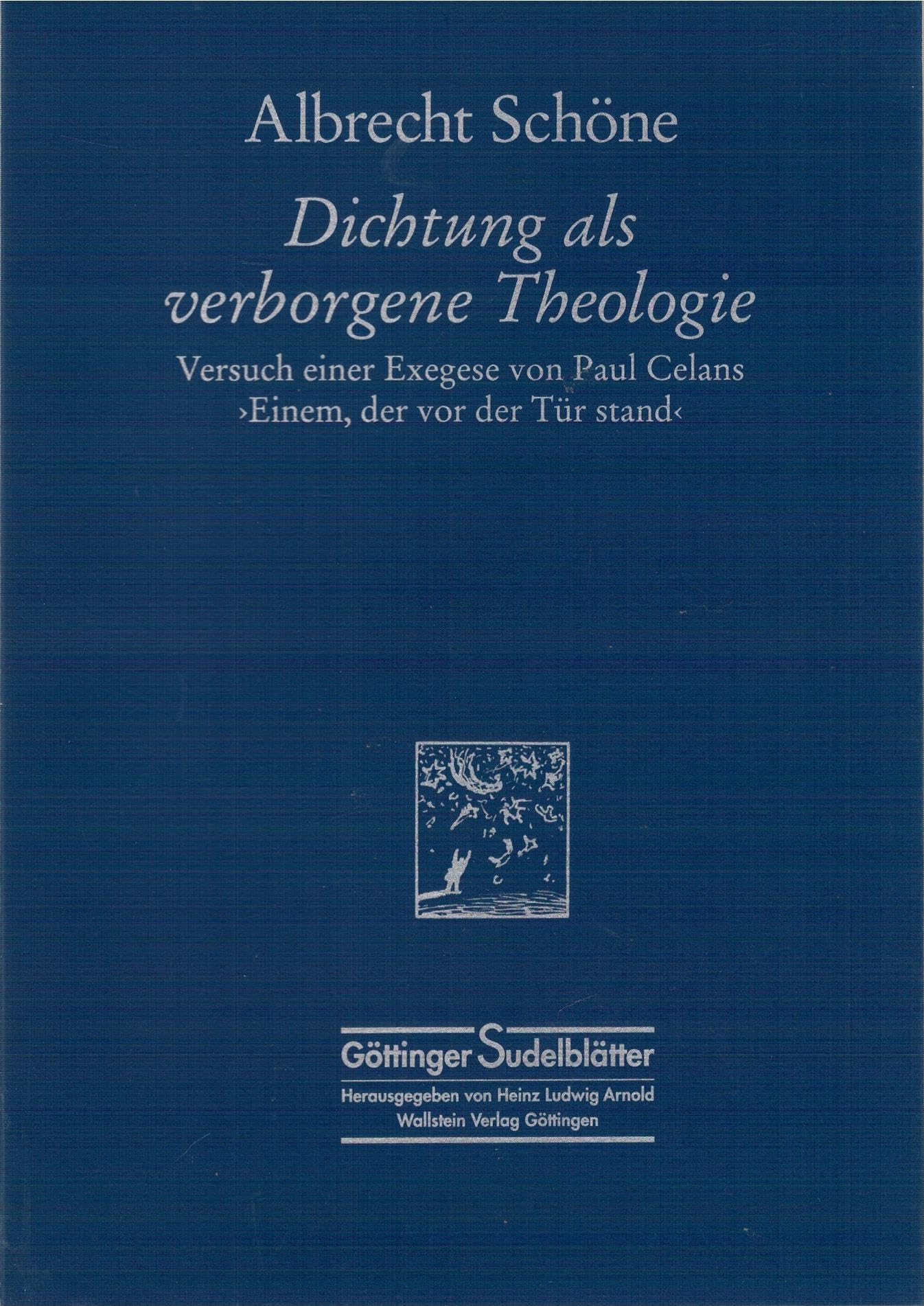 Dichtung als verborgene Theologie: Versuch einer Exegese von Paul Celans Gedicht »Einem, der vor der Tür stand« (Göttinger Sudelblätter) Essays & Short Stories
