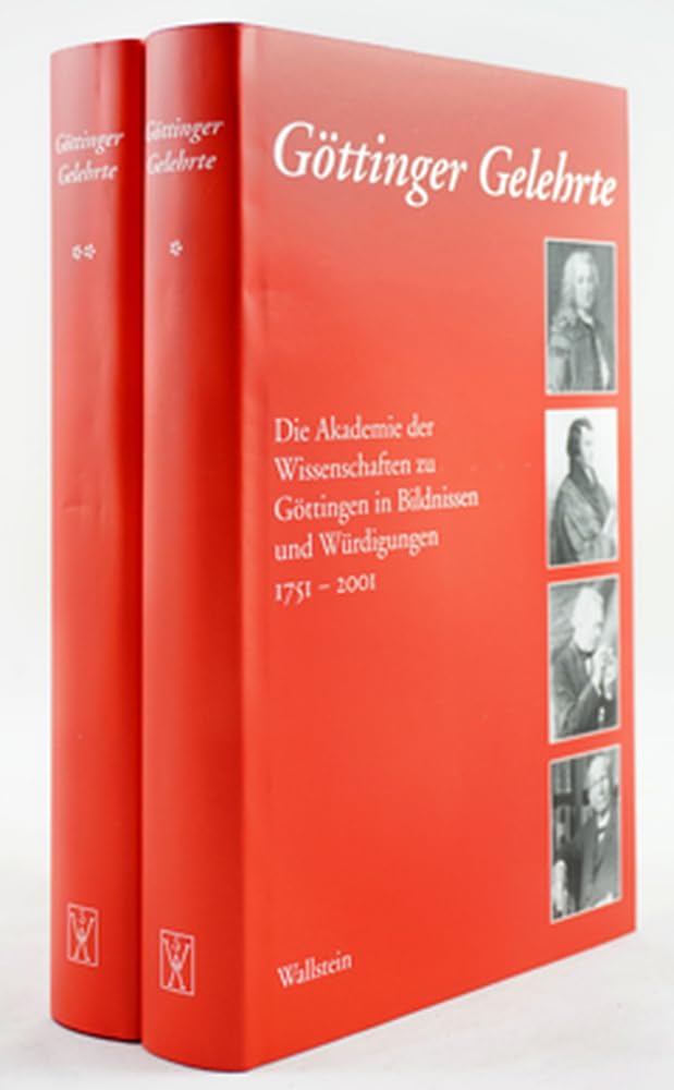 Göttinger Gelehrte. Die Akademie der Wissenschaften zu Göttingen in Bildnissen und Würdigungen 1751-2001: 2 Bde. Politics & History