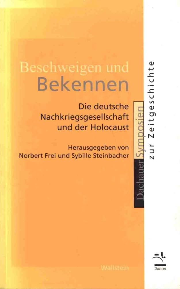 Beschweigen und Bekennen. Die deutsche Nachkriegsgesellschaft und der Holocaust German history
