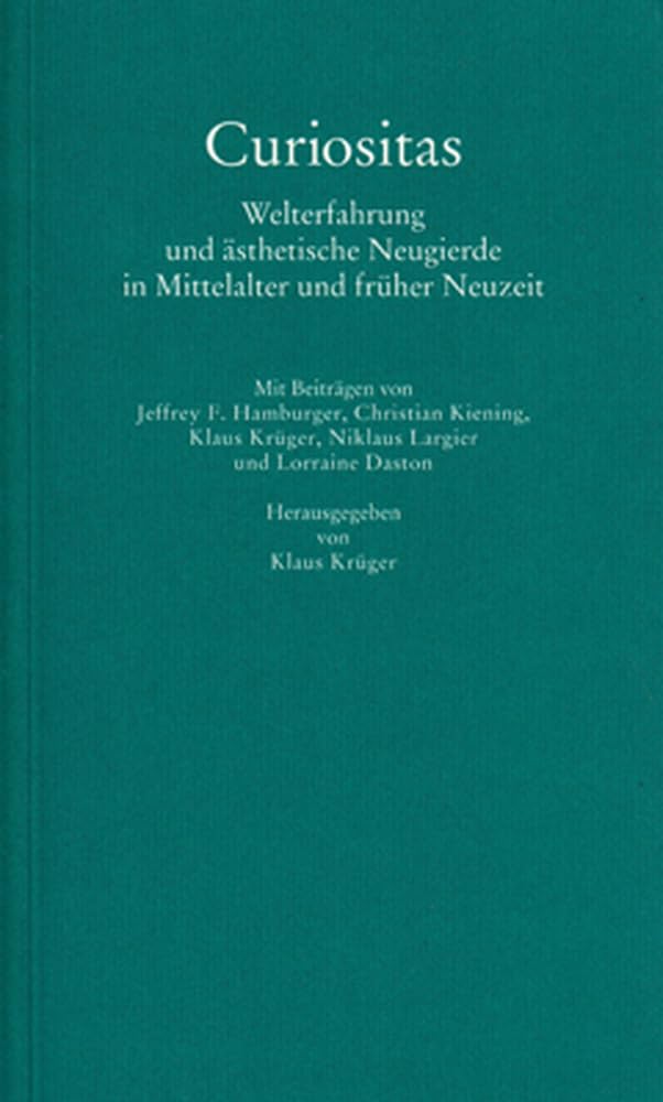 Curiositas: Welterfahrung und ästhetische Neugierde in Mittelalter und früher Neuzeit (Göttinger Gespräche zur Geschichtswissenschaft) Film, Art & Culture