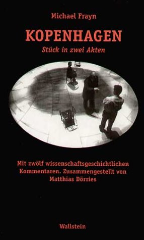 Kopenhagen. Stück in zwei Akten. Mit zwei Nachworten des Autors. Anhang: zwölf wissenschaftshistorische Lesarten zu »Kopenhagen«, zusammengestellt von ... Greiffenhagen und Bettina von Leoprechting Drama