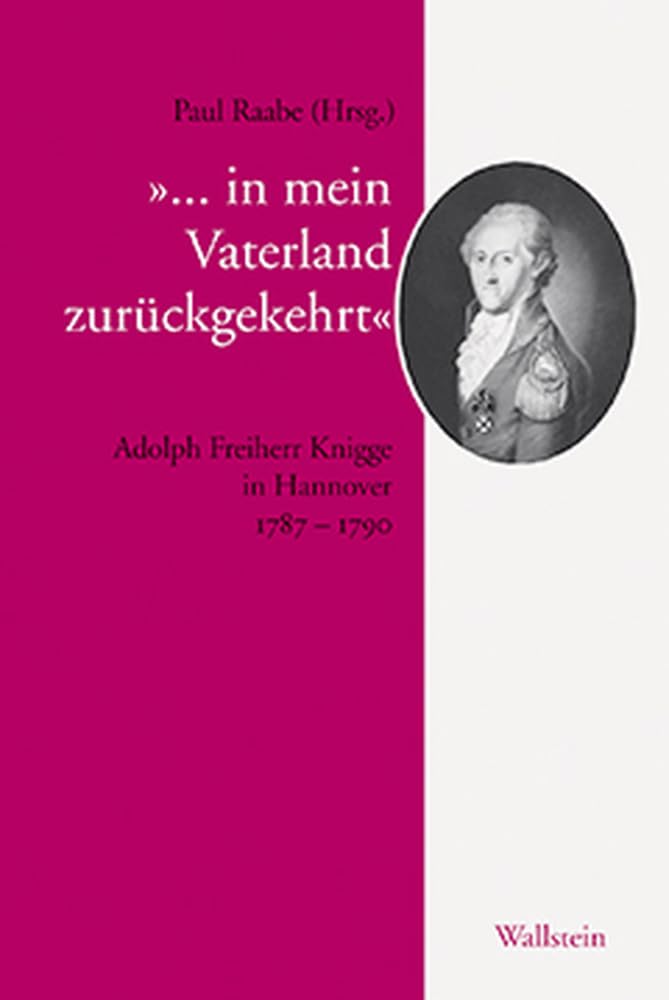 »...in mein Vaterland zurückgekehrt«. Adolph Freiherr Knigge in Hannover 1787 - 1790 (Knigge-Archiv) Contemporary literature Books