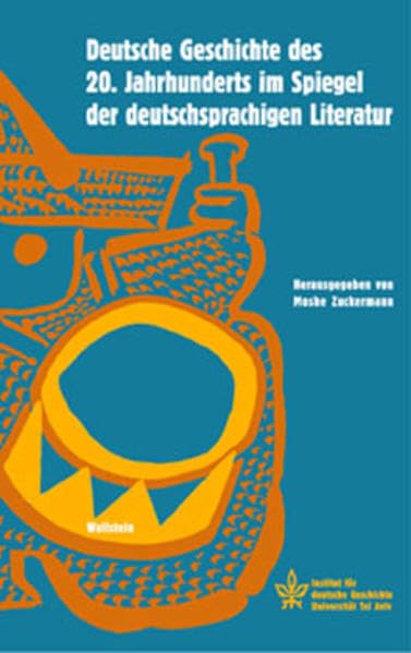 Deutsche Geschichte des 20. Jahrhunderts im Spiegel der deutschsprachigen Literatur: Mit Beiträgen in engl. Sprache ("Conferences" Tagungsbände des ... Deutsche Geschichte der Universität Tel Aviv) Essays & Short Stories