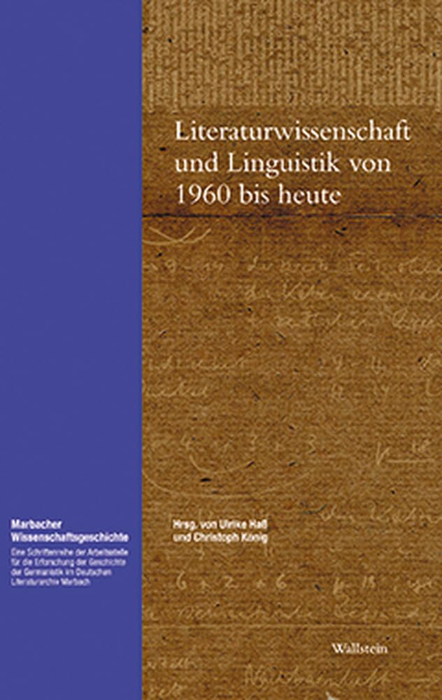 Literaturwissenschaft und Linguistik von 1960 bis heute (Marbacher Wissenschaftsgeschichte: Eine Schriftenreihe der Arbeitsstelle für die Erforschung ... im Deutschen Literaturarchiv Marbach) Contemporary literature Books