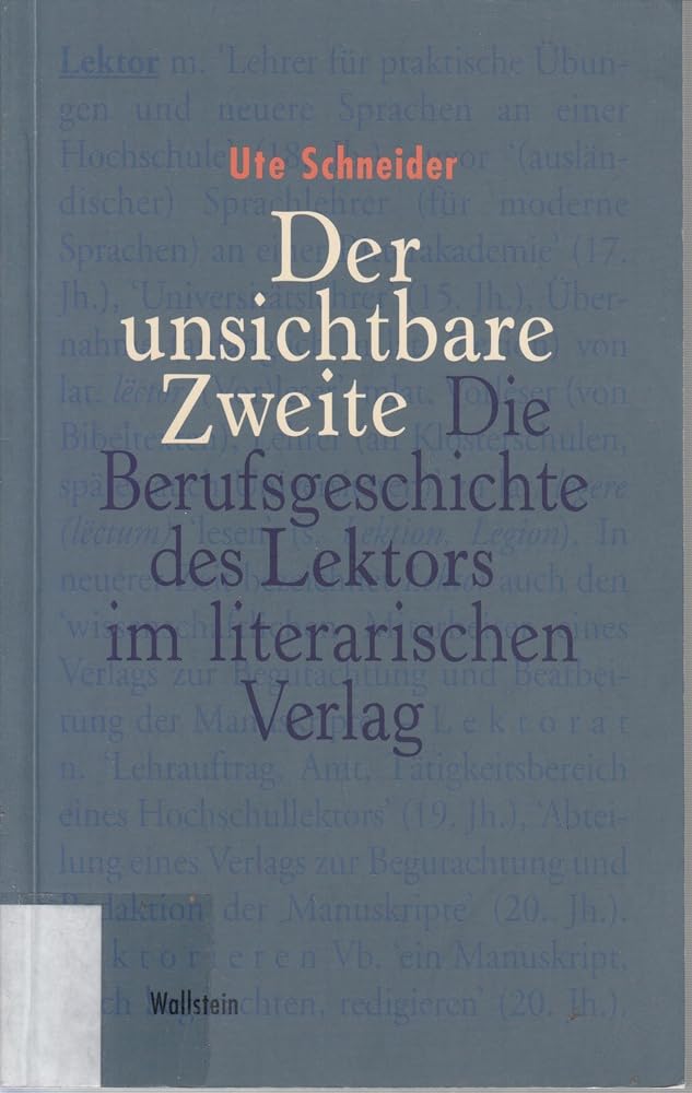 Der unsichtbare Zweite. Die Berufsgeschichte des Lektors im literarischen Verlag book